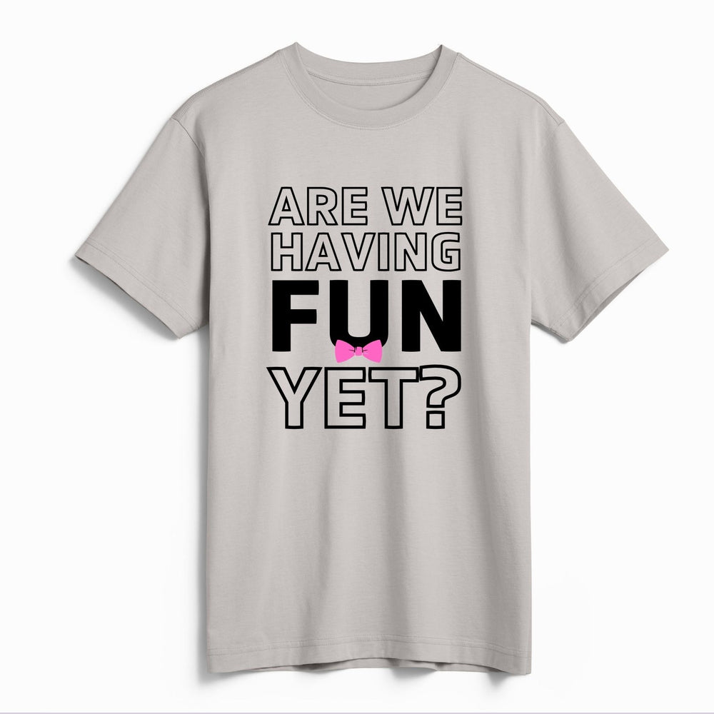 Are We Having Fun Yet?