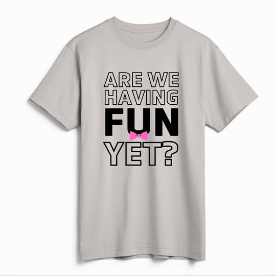 Are We Having Fun Yet?